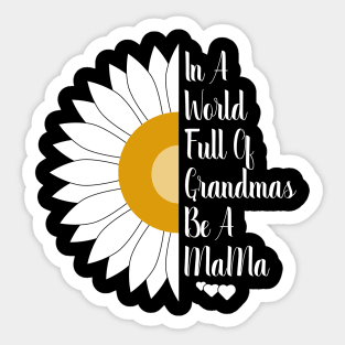 In A World Full Of Grandmas Be A Mama Sticker